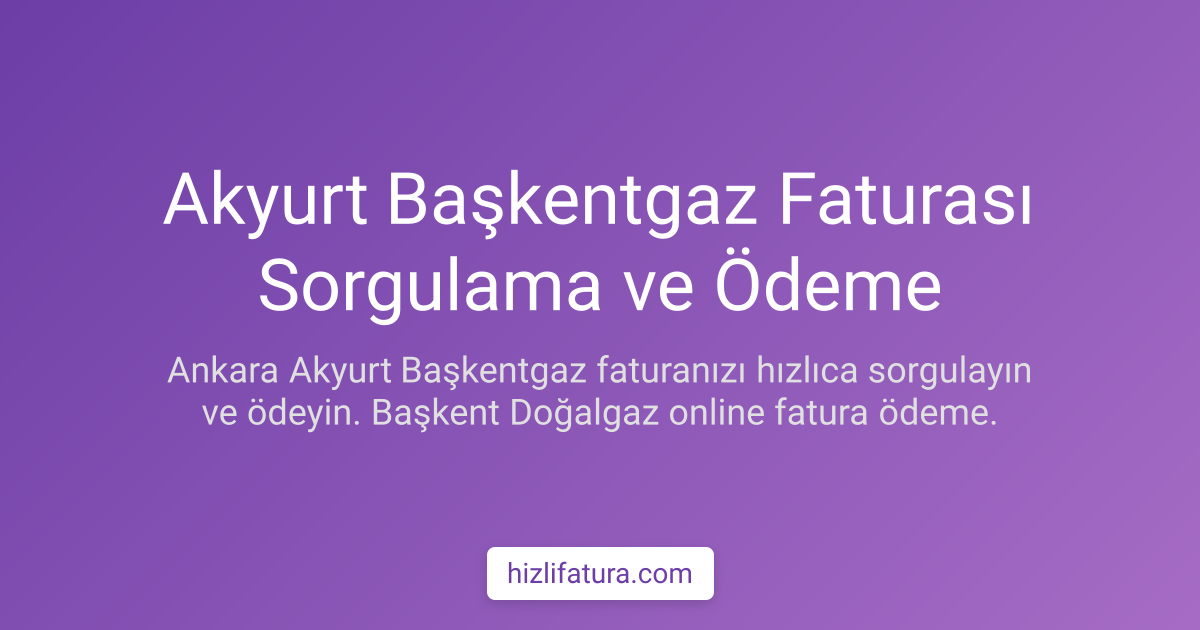 Akyurt Doğalgaz Faturası Ödeme - Ankara Yöntemleri