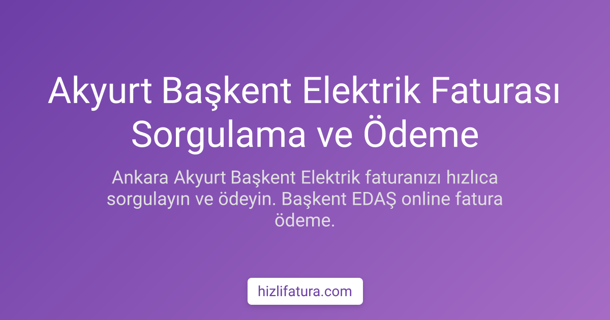 Akyurt Elektrik Faturası Ödeme - Ankara Yöntemleri