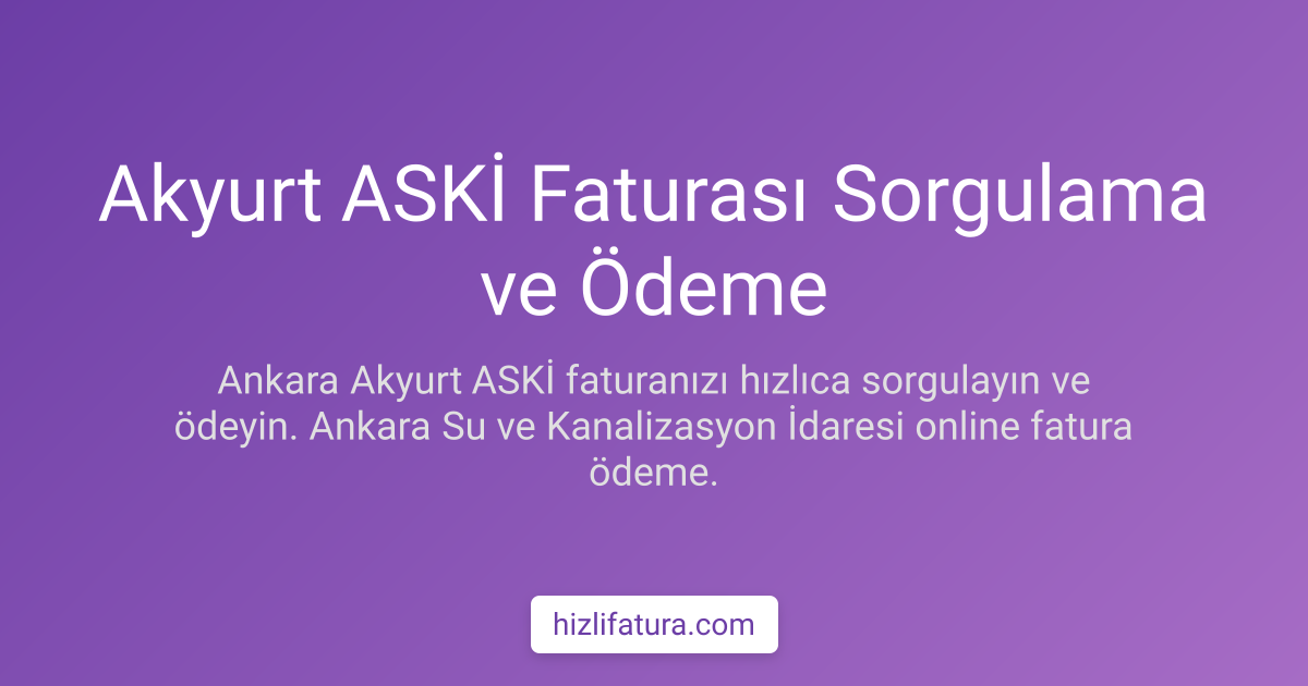 Akyurt Su Faturası Ödeme - Ankara Yöntemleri