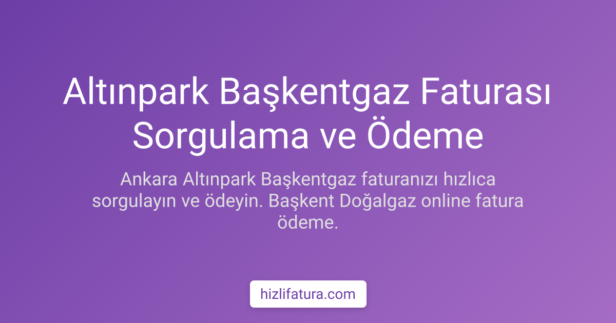 Altınpark Doğalgaz Faturası Ödeme - Ankara Yöntemleri