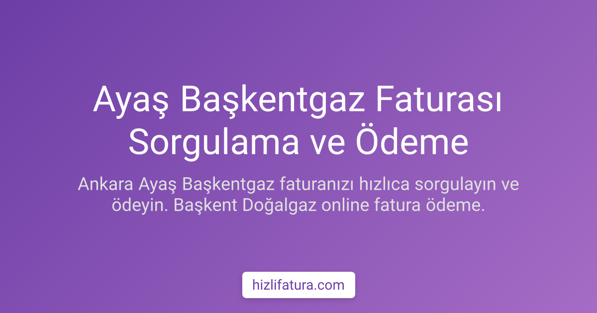 Ayaş Doğalgaz Faturası Ödeme - Ankara Yöntemleri