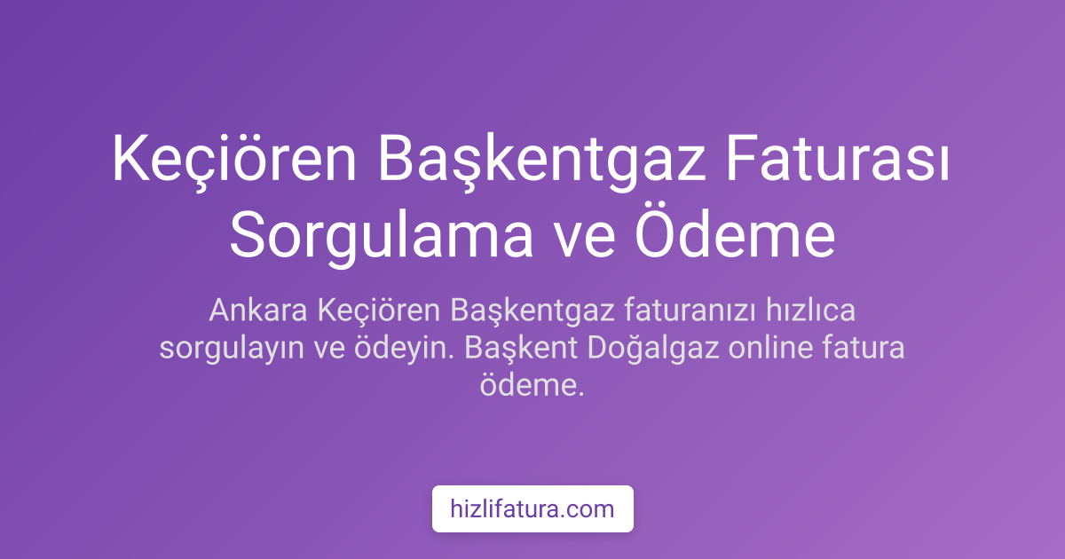 Keçiören Doğalgaz Faturası Ödeme - Ankara Yöntemleri