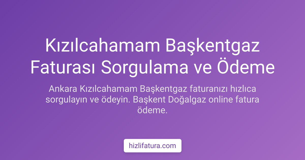Kızılcahamam Doğalgaz Faturası Ödeme - Ankara Yöntemleri