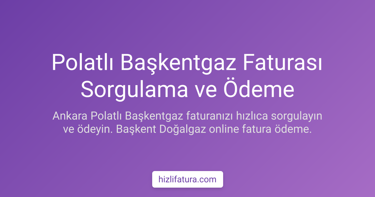 Polatlı Doğalgaz Faturası Ödeme - Ankara Yöntemleri