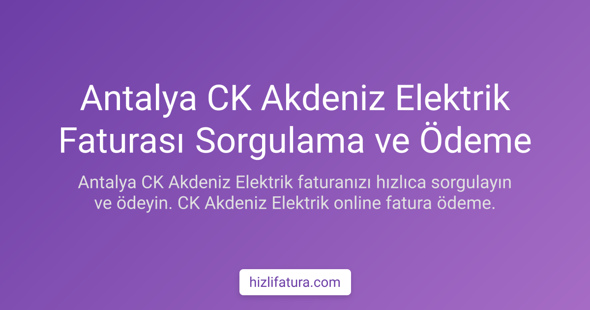 Antalya Elektrik Faturası Sorgulama ve Ödeme Yöntemleri