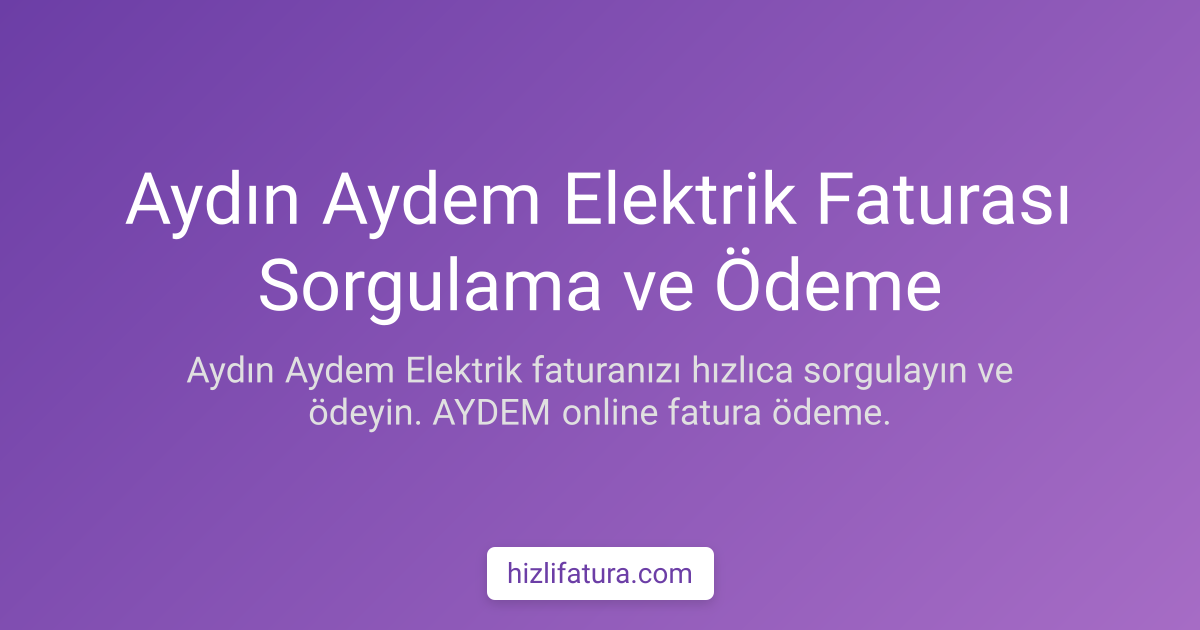 Aydın Elektrik Faturası Sorgulama ve Ödeme Yöntemleri