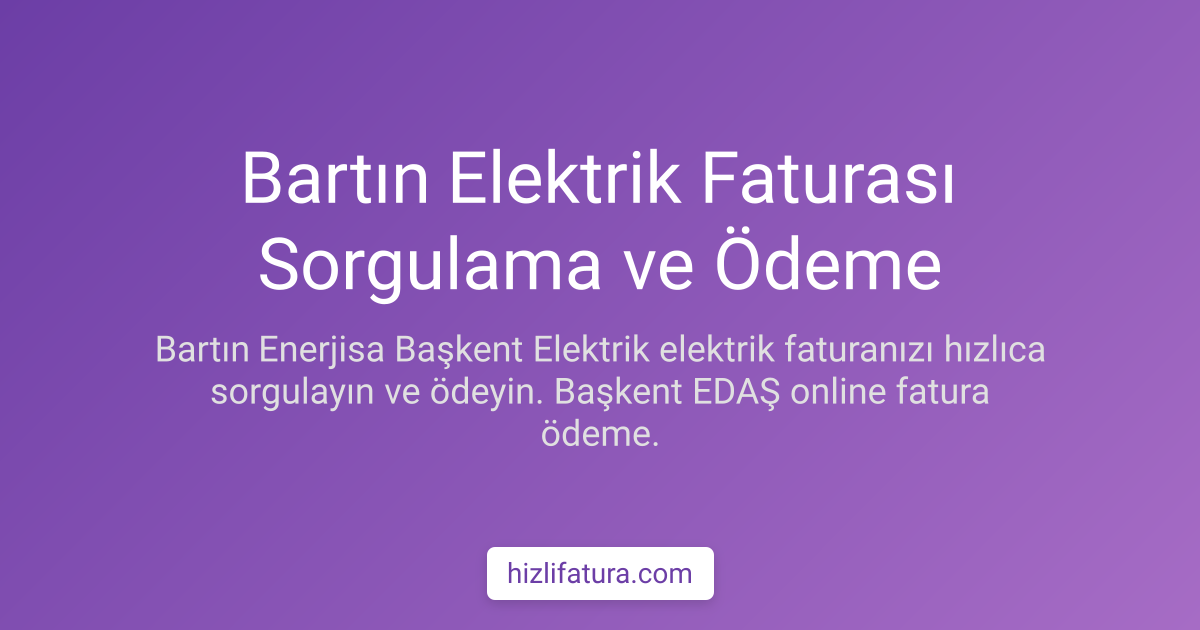 Bartın Elektrik Faturası Sorgulama ve Ödeme Yöntemleri