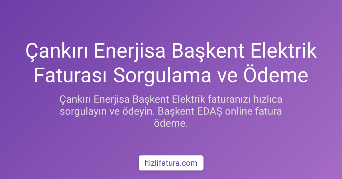 Çankırı Elektrik Faturası Sorgulama ve Ödeme Yöntemleri