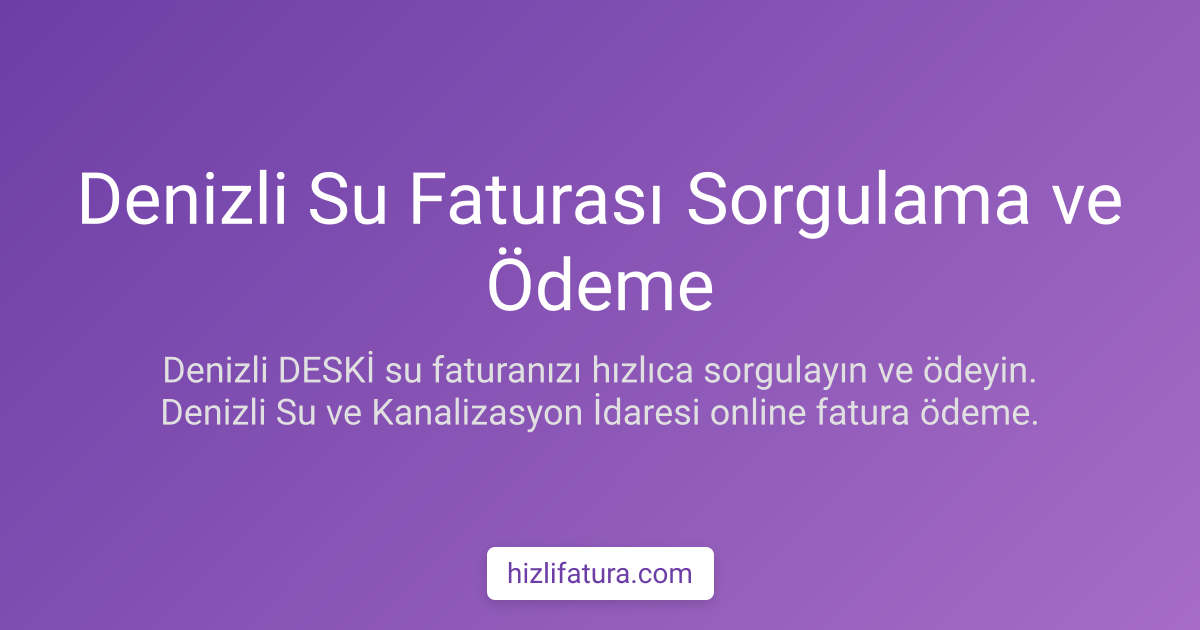 Denizli Su Faturası Sorgulama ve Ödeme Yöntemleri