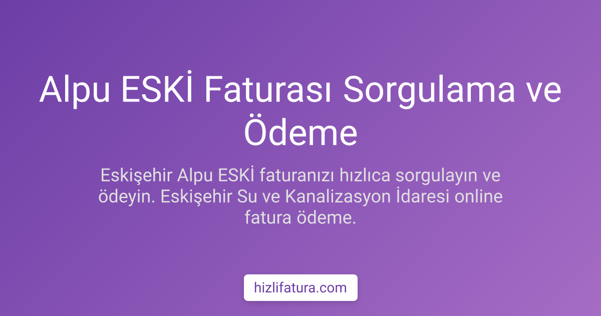 Alpu Su Faturası Ödeme - Eskişehir Yöntemleri