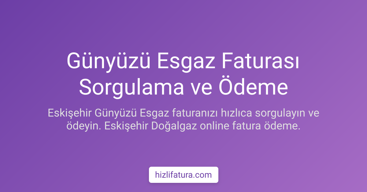 Günyüzü Doğalgaz Faturası Ödeme - Eskişehir Yöntemleri