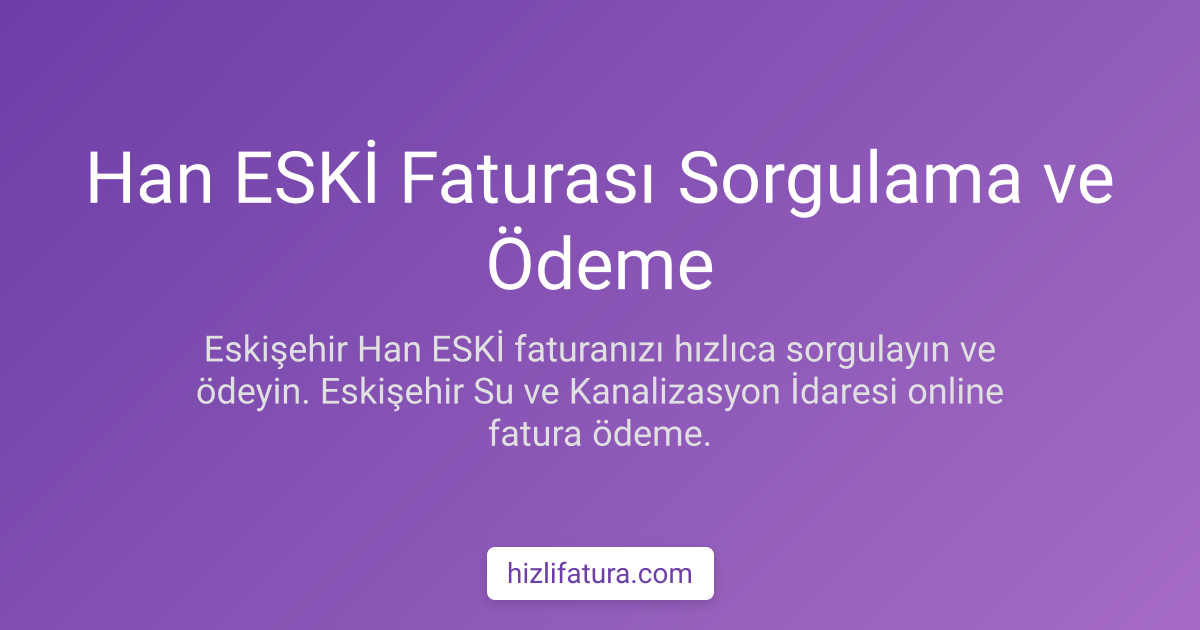 Han Su Faturası Ödeme - Eskişehir Yöntemleri
