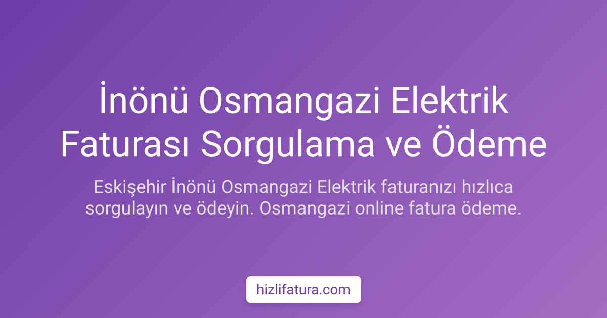 İnönü Elektrik Faturası Ödeme - Eskişehir Yöntemleri