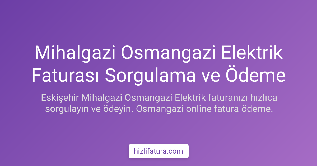 Mihalgazi Elektrik Faturası Ödeme - Eskişehir Yöntemleri