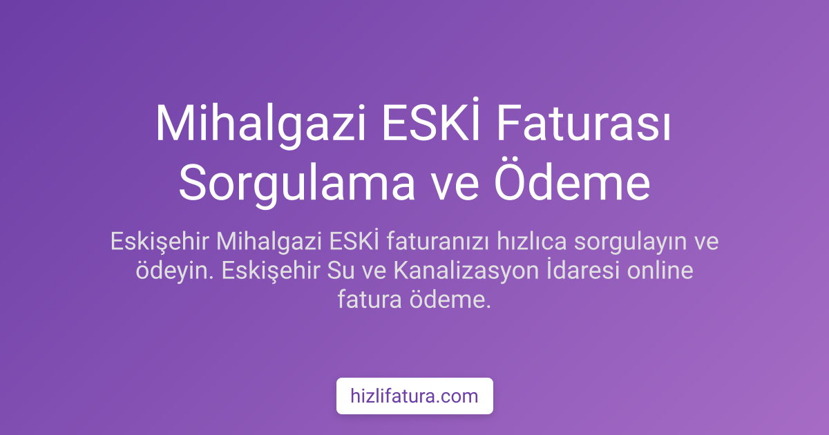 Mihalgazi Su Faturası Ödeme - Eskişehir Yöntemleri