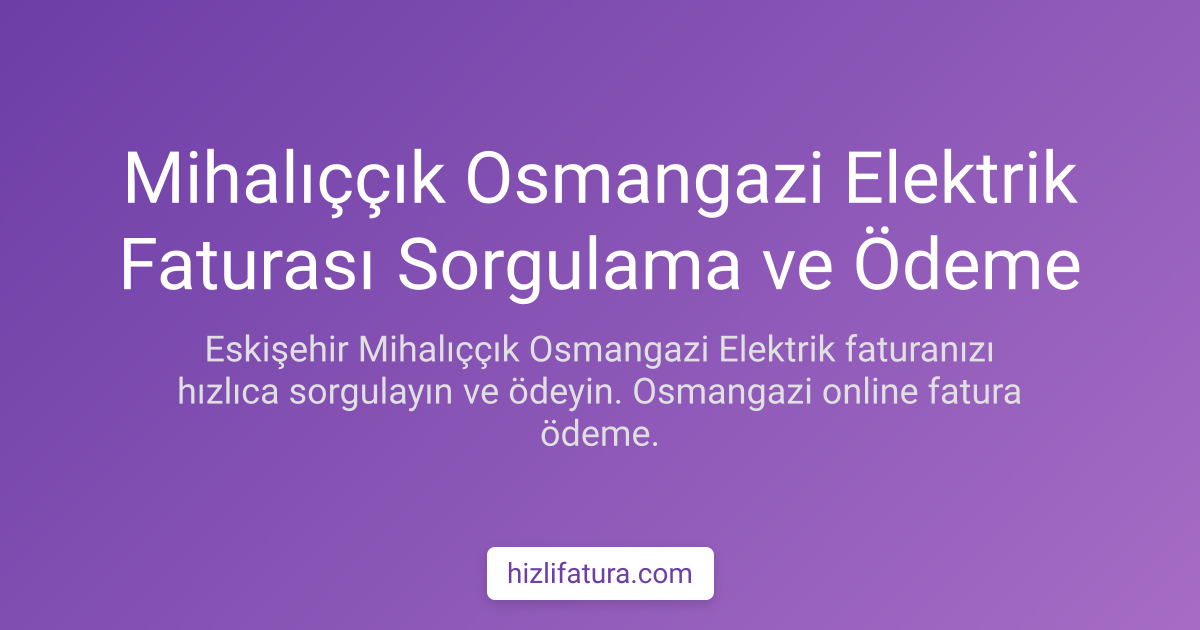 Mihalıççık Elektrik Faturası Ödeme - Eskişehir Yöntemleri