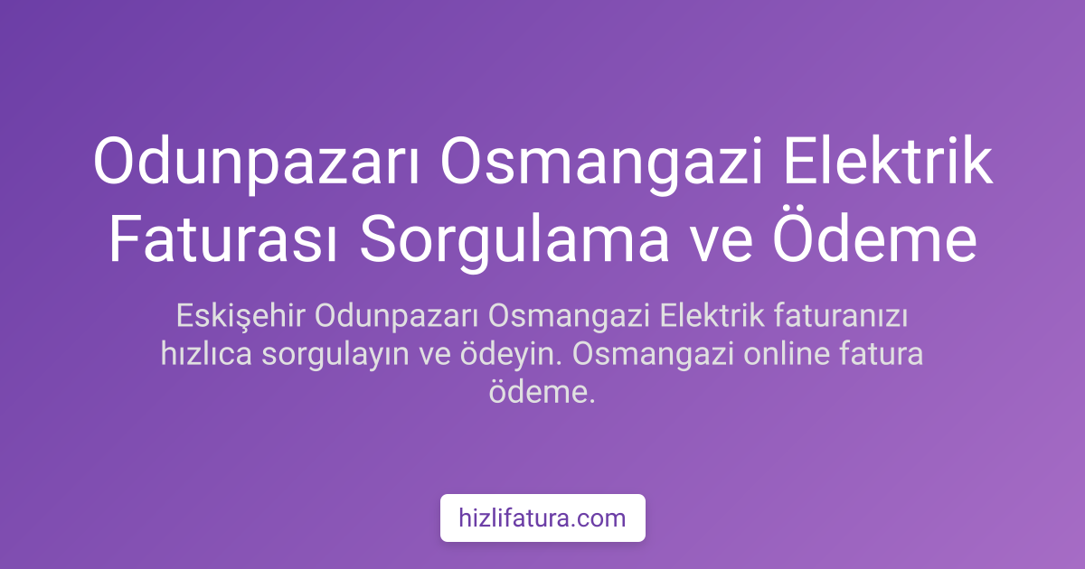 Odunpazarı Elektrik Faturası Ödeme - Eskişehir Yöntemleri