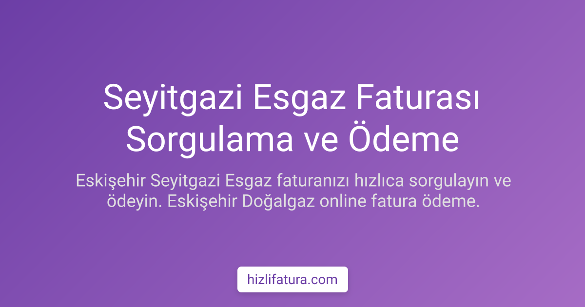 Seyitgazi Doğalgaz Faturası Ödeme - Eskişehir Yöntemleri