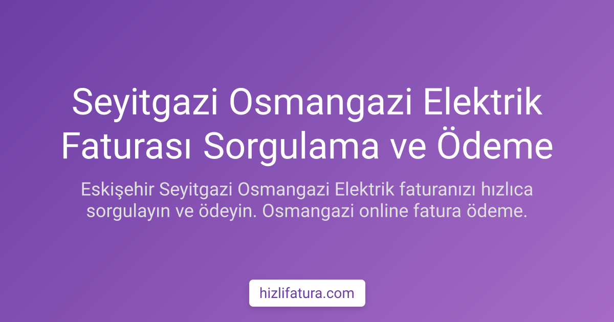 Seyitgazi Elektrik Faturası Ödeme - Eskişehir Yöntemleri
