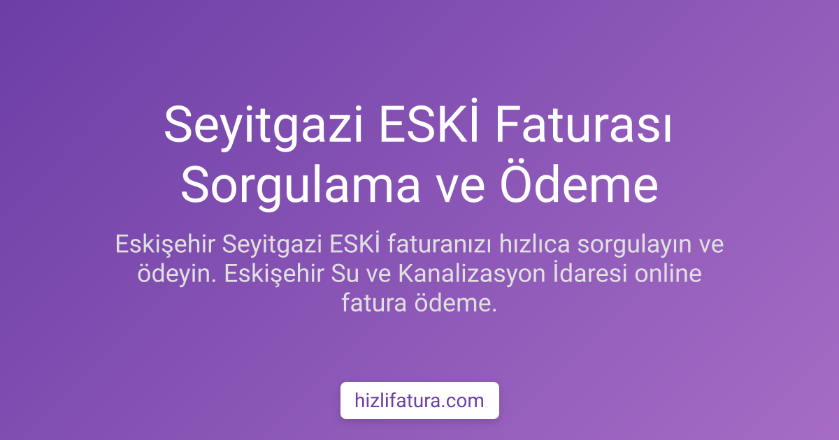 Seyitgazi Su Faturası Ödeme - Eskişehir Yöntemleri