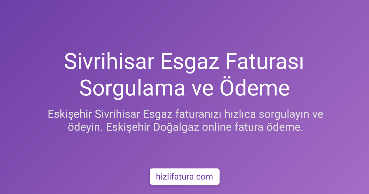 Sivrihisar Doğalgaz Faturası Ödeme - Eskişehir Yöntemleri