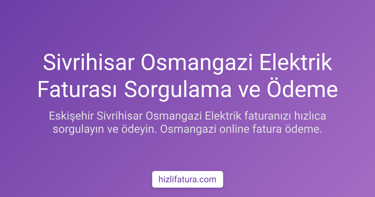 Sivrihisar Elektrik Faturası Ödeme - Eskişehir Yöntemleri