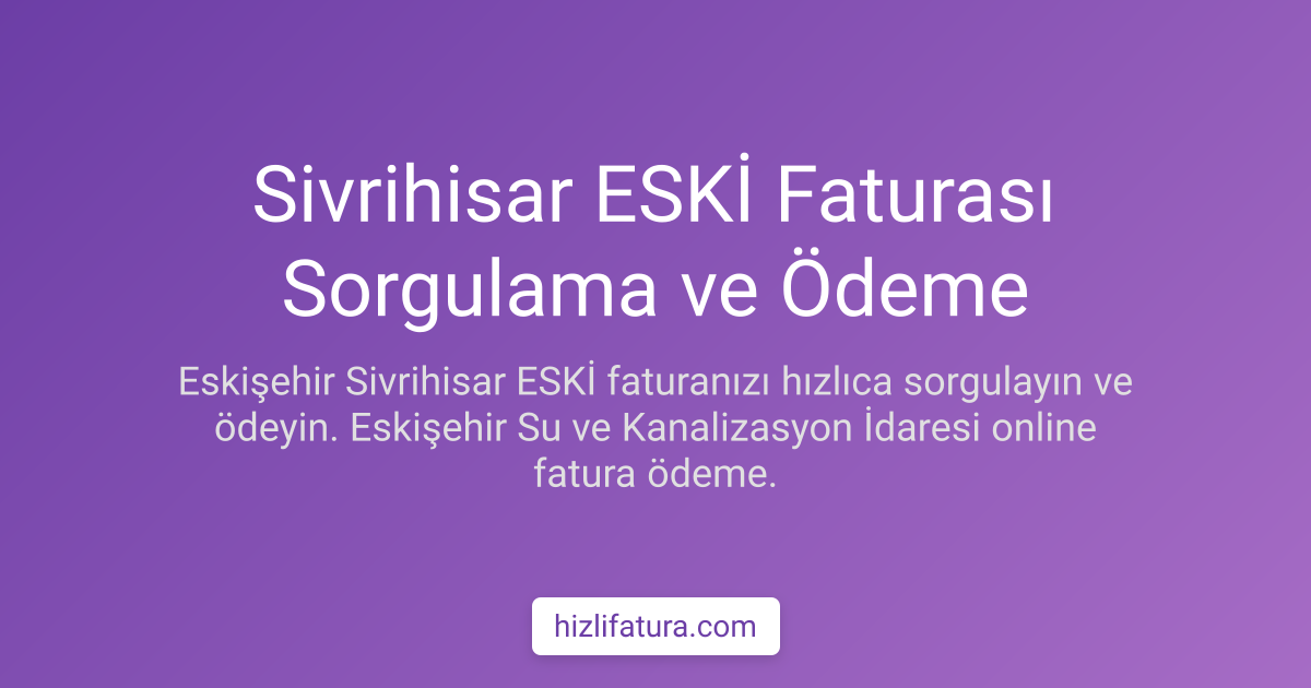 Sivrihisar Su Faturası Ödeme - Eskişehir Yöntemleri
