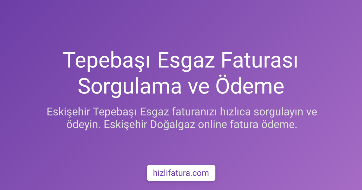 Tepebaşı Doğalgaz Faturası Ödeme - Eskişehir Yöntemleri