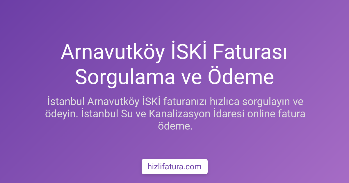 Arnavutköy Su Faturası Ödeme - İstanbul Yöntemleri