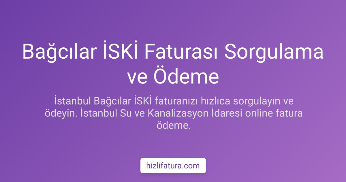 Bağcılar Su Faturası Ödeme - İstanbul Yöntemleri