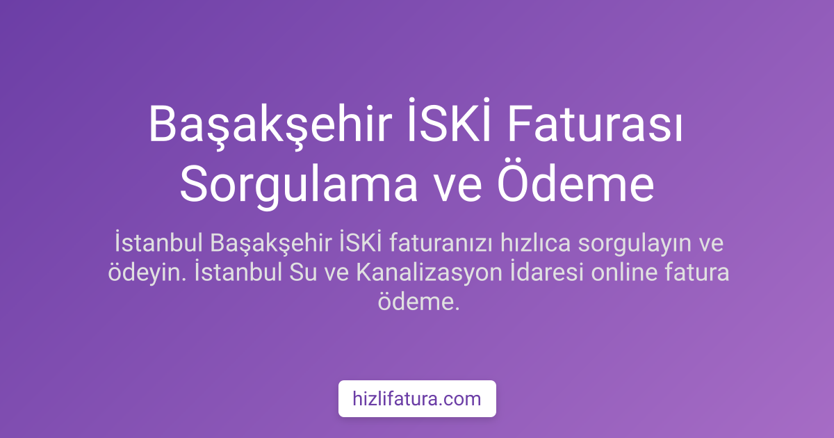 Başakşehir Su Faturası Ödeme - İstanbul Yöntemleri