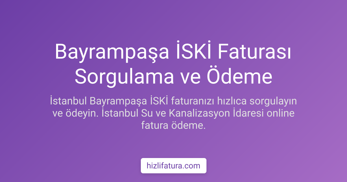 Bayrampaşa Su Faturası Ödeme - İstanbul Yöntemleri