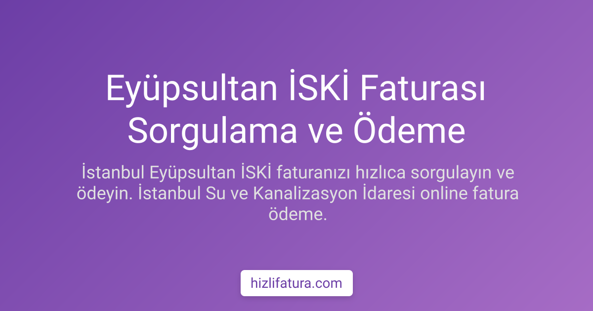 Eyüpsultan Su Faturası Ödeme - İstanbul Yöntemleri