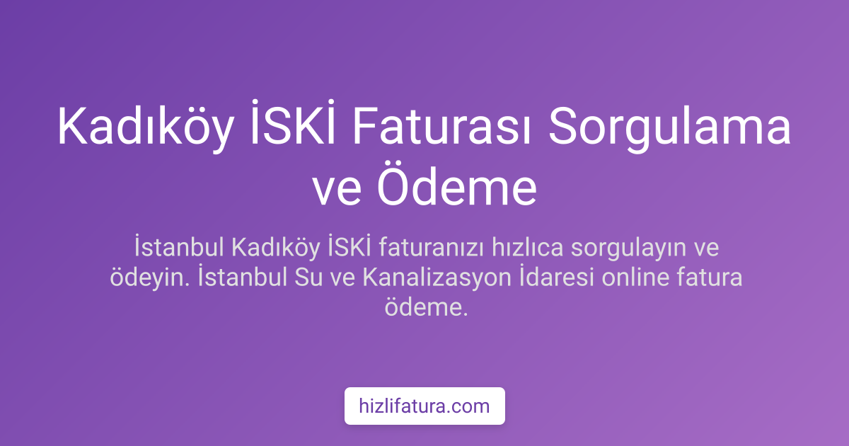 Kadıköy Su Faturası Ödeme - İstanbul Yöntemleri