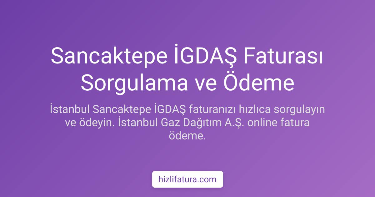 Sancaktepe Doğalgaz Faturası Ödeme - İstanbul Yöntemleri