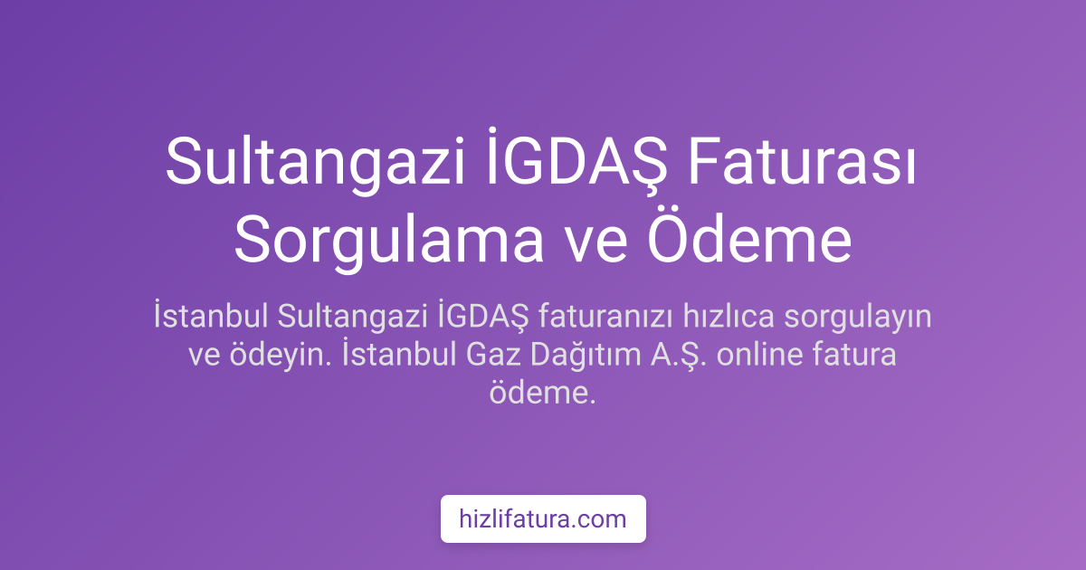 Sultangazi Doğalgaz Faturası Ödeme - İstanbul Yöntemleri