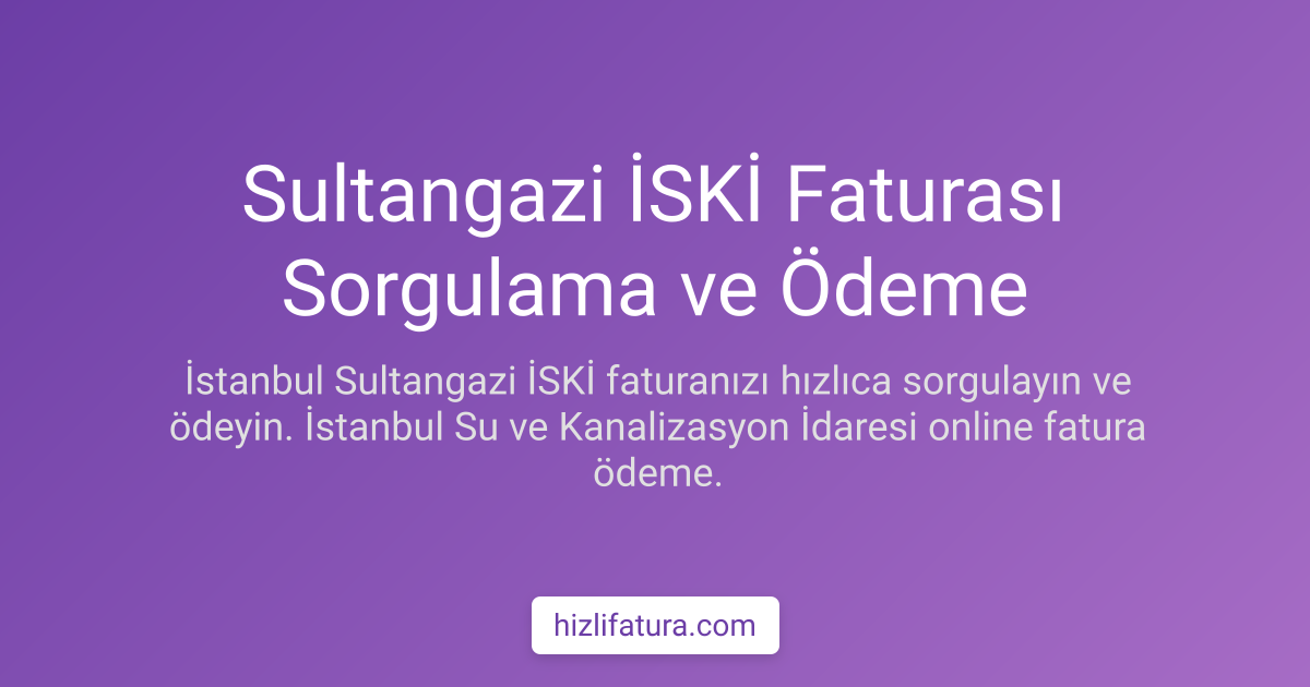 Sultangazi Su Faturası Ödeme - İstanbul Yöntemleri