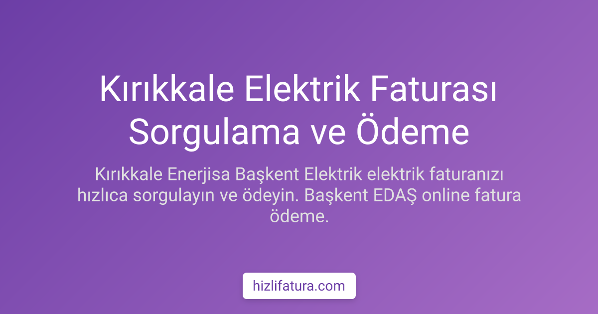Kırıkkale Elektrik Faturası Sorgulama ve Ödeme Yöntemleri